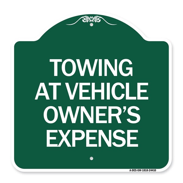 Towing Vehicle Owners Expense, Green & White Aluminum Sign, 18" L, 18" H, GW-1818-24410